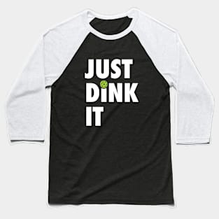 Just Dink It Baseball T-Shirt